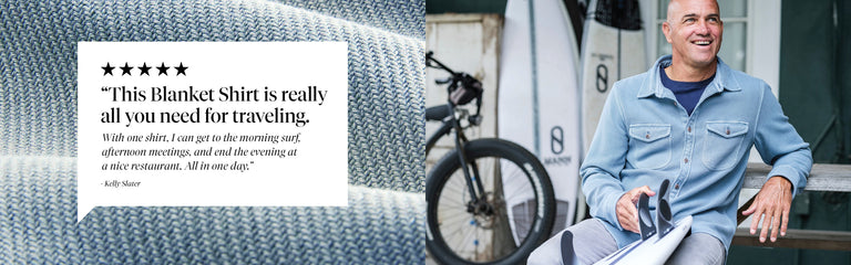 A quote from Kelly Slater on the Blanket Shirt